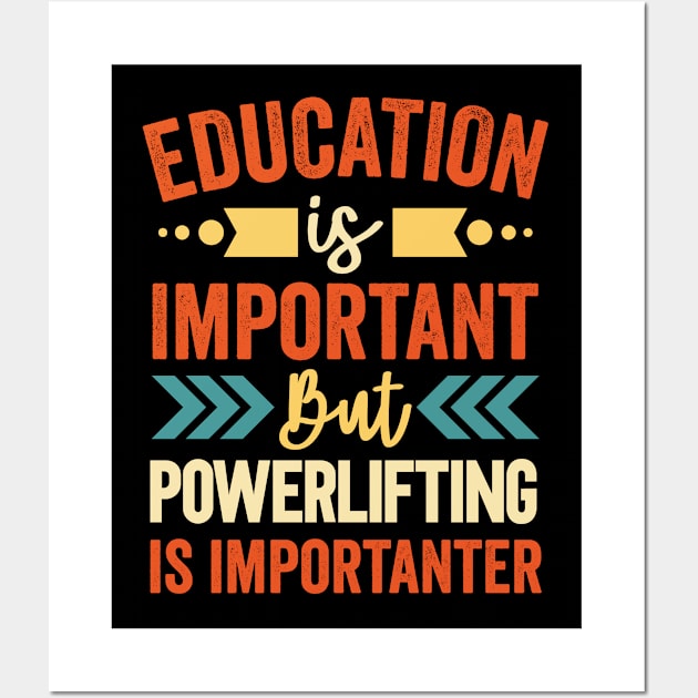 Education Is Important But Powerlifting Is Importanter Wall Art by Mad Art